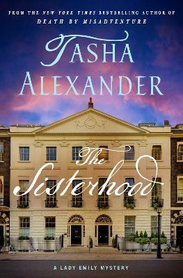 The Sisterhood: A Lady Emily Mystery - Tasha Alexander - cover
