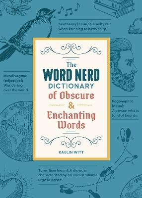 The Word Nerd Dictionary of Obscure & Enchanting Words - Kaelin Witt - cover