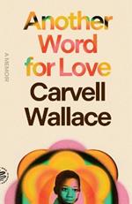 Another Word for Love: A Memoir