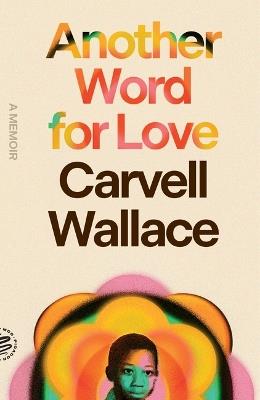 Another Word for Love: A Memoir - Carvell Wallace - cover
