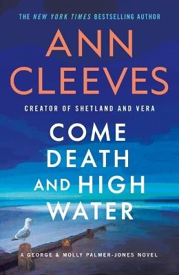 Come Death and High Water: A George & Molly Palmer-Jones Novel - Ann Cleeves - cover