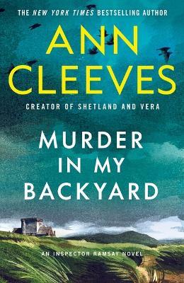 Murder in My Backyard: An Inspector Ramsay Novel - Ann Cleeves - cover