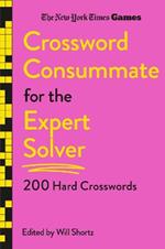 New York Times Games Crossword Consummate for the Expert Solver: 200 Hard Crosswords