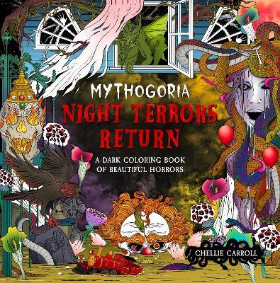 Mythogoria: Night Terrors Return: A Dark Coloring Book of Beautiful Horrors - Chellie Carroll - cover
