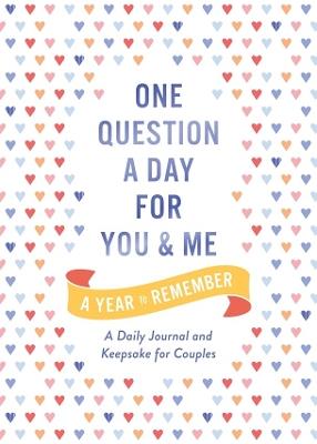 One Question a Day for You and Me: A Year to Remember: A Daily Journal and Keepsake for Couples - Aimee Chase - cover