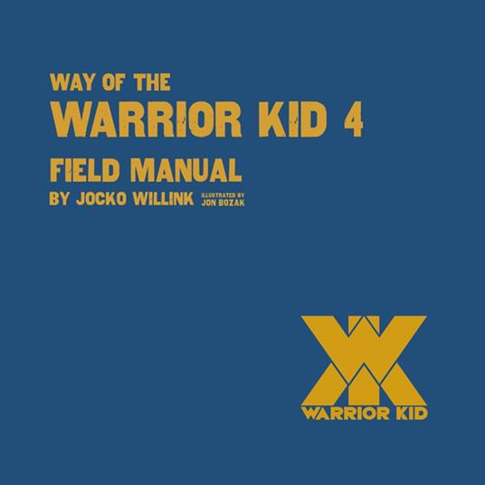 Way of the Warrior Kid 4: Field Manual - Jocko Willink,Jon Bozak - ebook