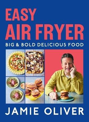 Easy Air Fryer: Big & Bold Delicious Food [American Measurements] - Jamie Oliver - cover