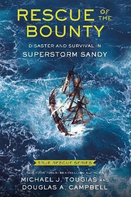 Rescue of the Bounty (Young Readers Edition): Disaster and Survival in Superstorm Sandy - Michael J. Tougias,Douglas A. Campbell - cover