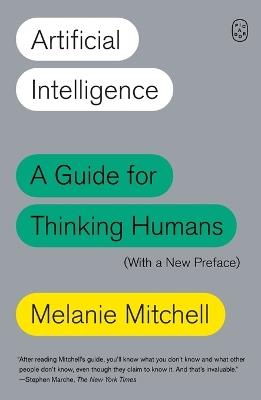 Artificial Intelligence: A Guide for Thinking Humans (with a New Preface) - Melanie Mitchell - cover