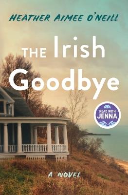 The Irish Goodbye: A Novel - Heather Aimee O'Neill - cover
