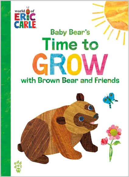 Baby Bear's Time to Grow with Brown Bear and Friends (World of Eric Carle) - Eric Carle,Odd Dot - ebook
