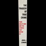 The Tragedy of True Crime