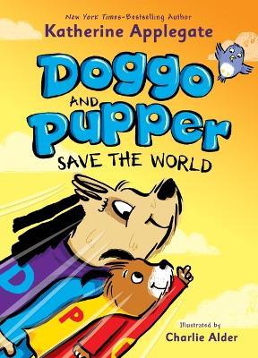 Doggo and Pupper Save the World - Katherine Applegate - cover