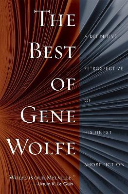 The Best of Gene Wolfe: A Definitive Retrospective of His Finest Short Fiction - Gene Wolfe - cover