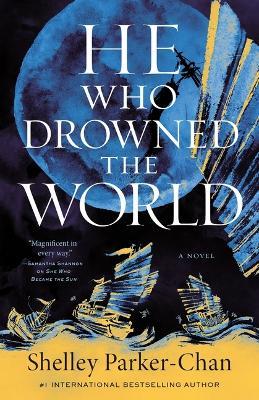 He Who Drowned the World - Shelley Parker-Chan - cover