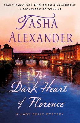 The Dark Heart of Florence: A Lady Emily Mystery - Tasha Alexander - cover