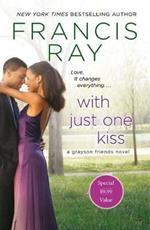 With Just One Kiss: A Grayson Friends Novel