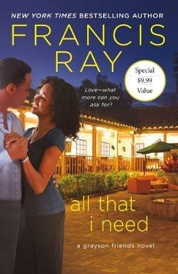 All That I Need: A Grayson Friends Novel - Francis Ray - cover