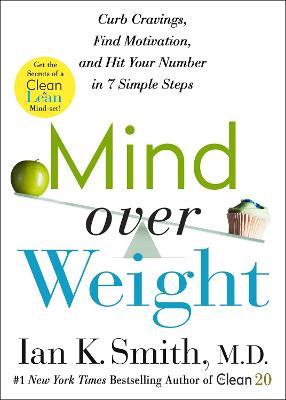 Mind over Weight: Curb Cravings, Find Motivation, and Hit Your Number in 7 Simple Steps - Ian Smith - cover