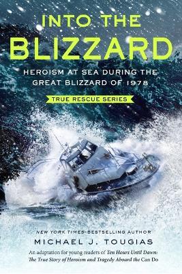 Into the Blizzard (Young Readers Edition): Heroism at Sea During the Great Blizzard of 1978 - Michael J. Tougias - cover