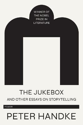 The Jukebox and Other Essays on Storytelling - Peter Handke - cover