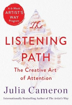 THE LISTENING PATH - JULIA CAMERON - cover