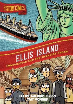 History Comics: Ellis Island: Immigration and the American Dream - Felipe Galindo Feggo - cover
