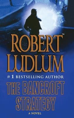 The Bancroft Strategy - Robert Ludlum - cover