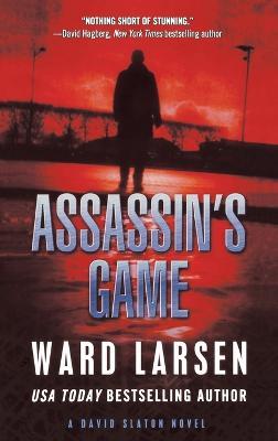 Assassin's Game: A David Slaton Novel - Ward Larsen - cover