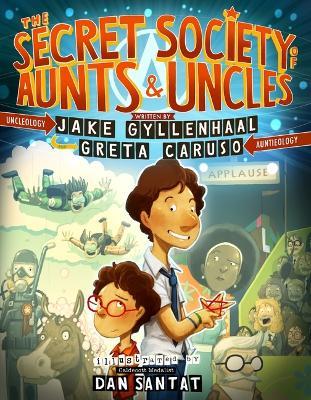 The Secret Society of Aunts & Uncles - Jake Gyllenhaal,Greta Caruso - cover