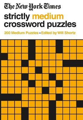 The New York Times Strictly Medium Crossword Puzzles: 200 Medium Puzzles - The New York Times - cover