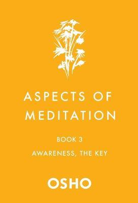 Aspects of Meditation Book 3: Awareness, the Key - Osho - cover