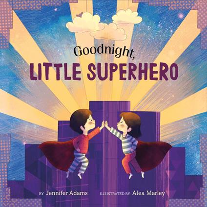 Goodnight, Little Superhero - Jennifer Adams,Alea Marley - ebook