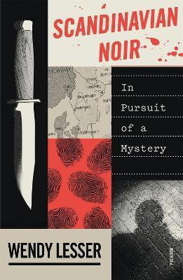 Scandinavian Noir: In Pursuit of a Mystery - Wendy Lesser - cover