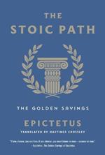 The Stoic Path: The Golden Sayings