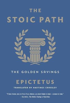 The Stoic Path: The Golden Sayings - Epictetus - cover