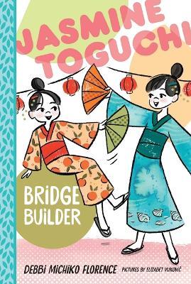 Jasmine Toguchi, Bridge Builder - Debbi Michiko Florence - cover
