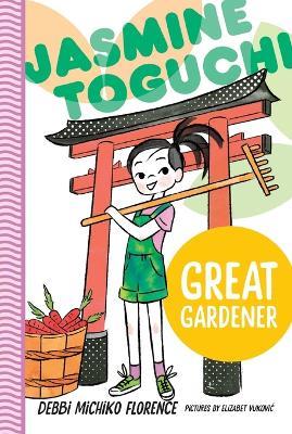 Jasmine Toguchi, Great Gardener - Debbi Michiko Florence - cover