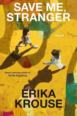 Save Me, Stranger: Stories - Erika Krouse - cover
