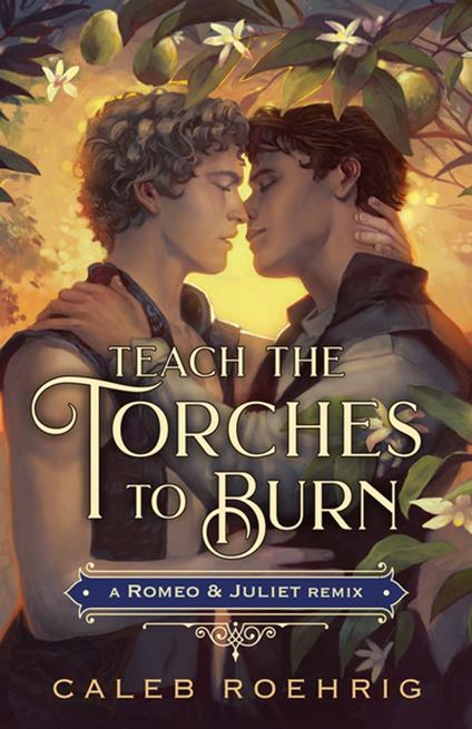 Teach the Torches to Burn: A Romeo & Juliet Remix - Caleb Roehrig - ebook