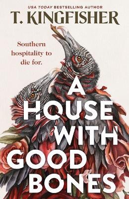 A House with Good Bones - T Kingfisher - cover