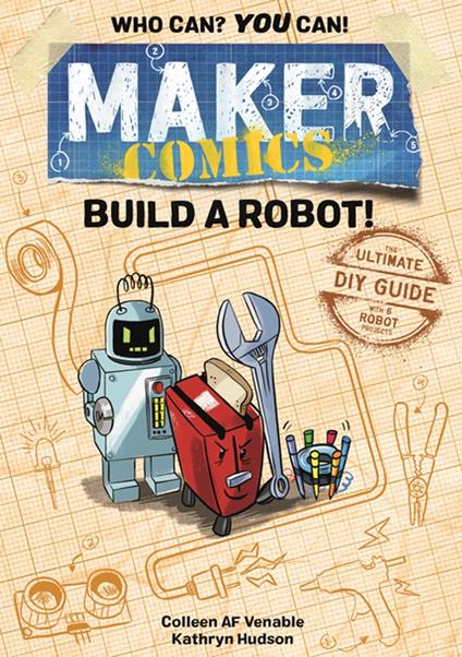 Maker Comics: Build a Robot! - Colleen AF Venable,Kathryn Hudson - ebook
