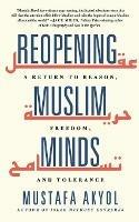 Reopening Muslim Minds: A Return to Reason, Freedom, and Tolerance - Mustafa Akyol - cover