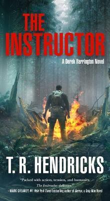 The Instructor: A Derek Harrington Novel - T. R. Hendricks - cover