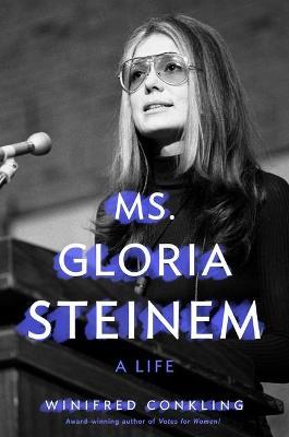 Ms. Gloria Steinem: A Life - Winifred Conkling - cover