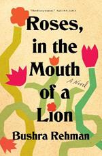 Roses, in the Mouth of a Lion: A Novel