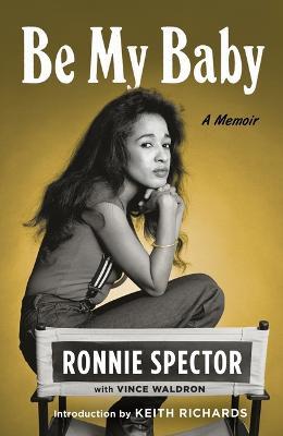 Be My Baby: A Memoir - Ronnie Spector - cover