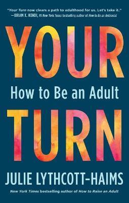 Your Turn: How to Be an Adult - Julie Lythcott-Haims - cover