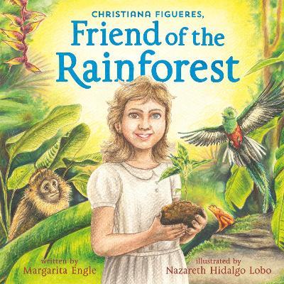 Christiana Figueres, Friend of the Rainforest - Margarita Engle - cover
