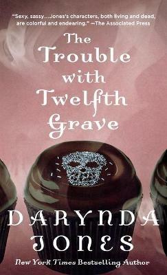 The Trouble with Twelfth Grave: A Charley Davidson Novel - Darynda Jones - cover